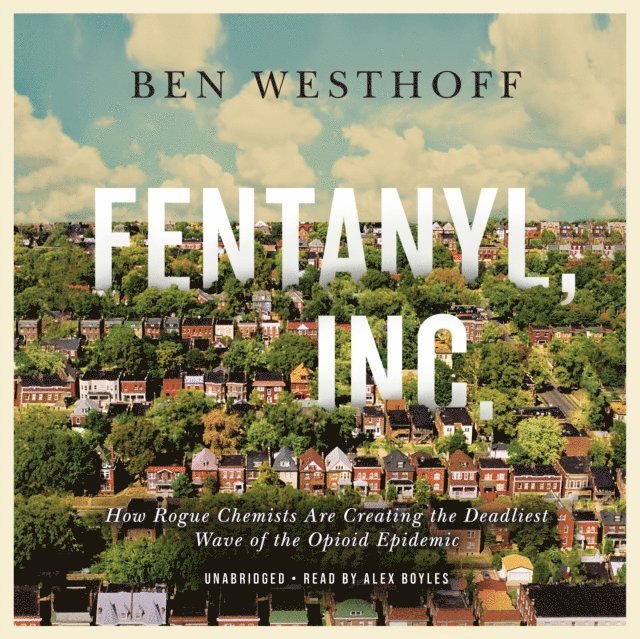 Ben Westhoff - Fentanyl, Inc., Ljudbok
