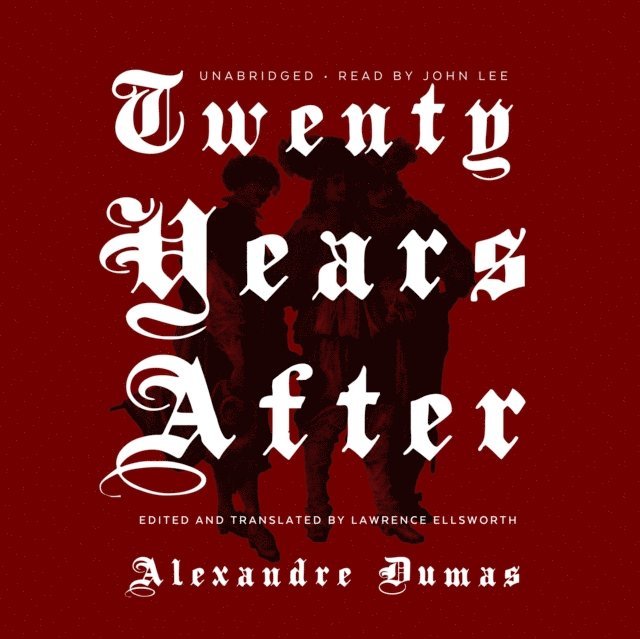 Alexandre Dumas, Lawrence Ellsworth - Twenty Years After, Ljudbok