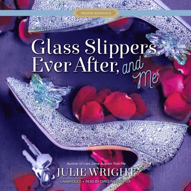 Julie Wright - Glass Slippers, Ever After, and Me, Ljudbok