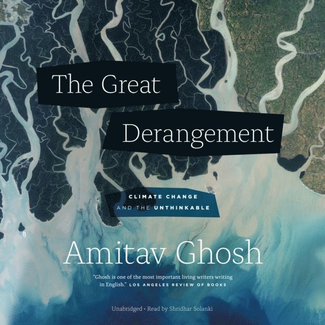 Amitav Ghosh - Great Derangement, Ljudbok