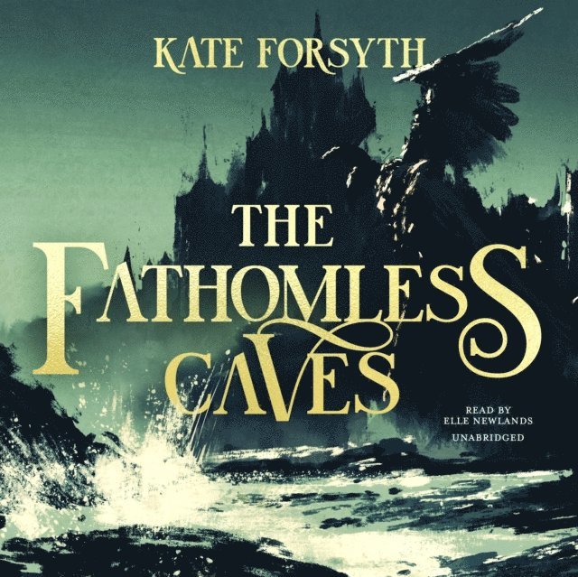 Kate Forsyth - Fathomless Caves, Ljudbok