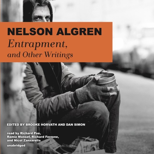 Nelson Algren, Dan Simon, Brooke Horvath - Entrapment, and Other Writings, Ljudbok