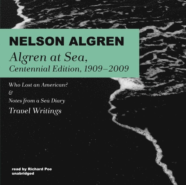 Nelson Algren - Algren at Sea, Centennial Edition, 1909-2009, Ljudbok