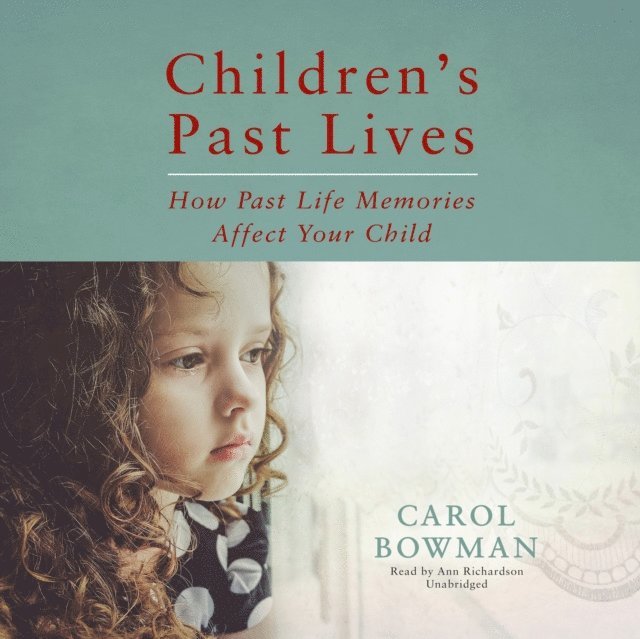 Carol Bowman - Children's Past Lives, Ljudbok. Tillgänglighet: Lägg i varukorg