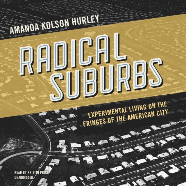 Amanda Kolson Hurley - Radical Suburbs, Ljudbok
