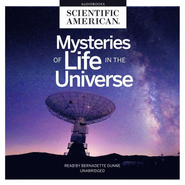 Scientific American - Mysteries of Life in the Universe, Ljudbok
