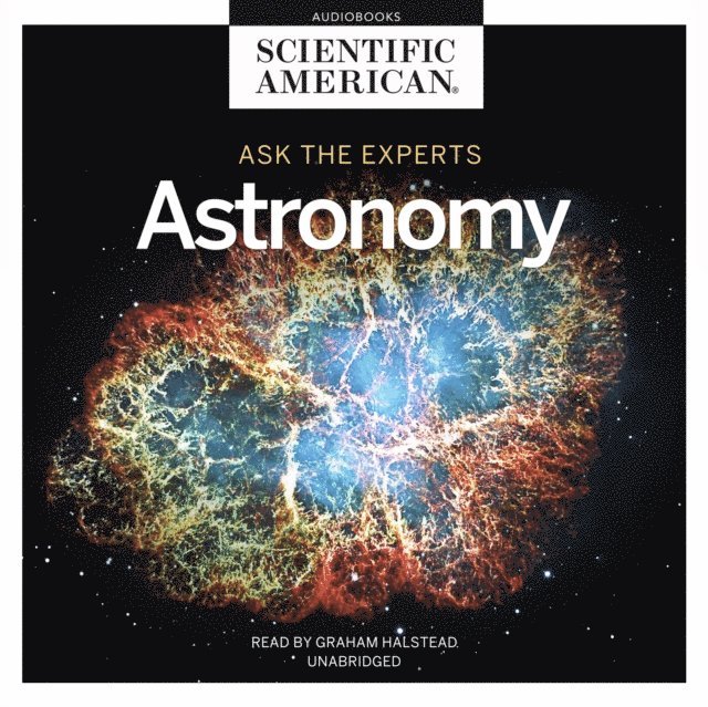 Scientific American - Ask the Experts: Astronomy, Ljudbok