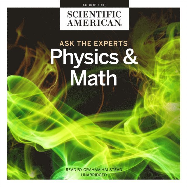 Scientific American - Ask the Experts: Physics and Math, Ljudbok