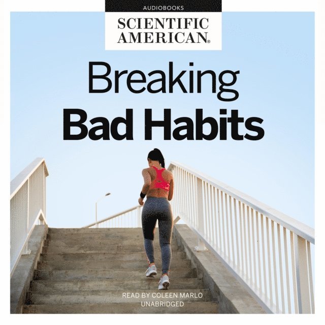 Scientific American - Breaking Bad Habits, Ljudbok