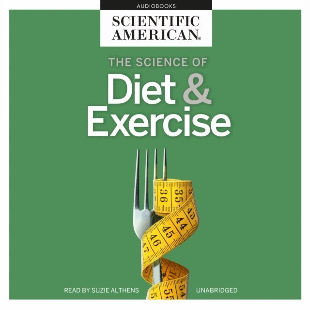 Scientific American - Science of Diet & Exercise, Ljudbok