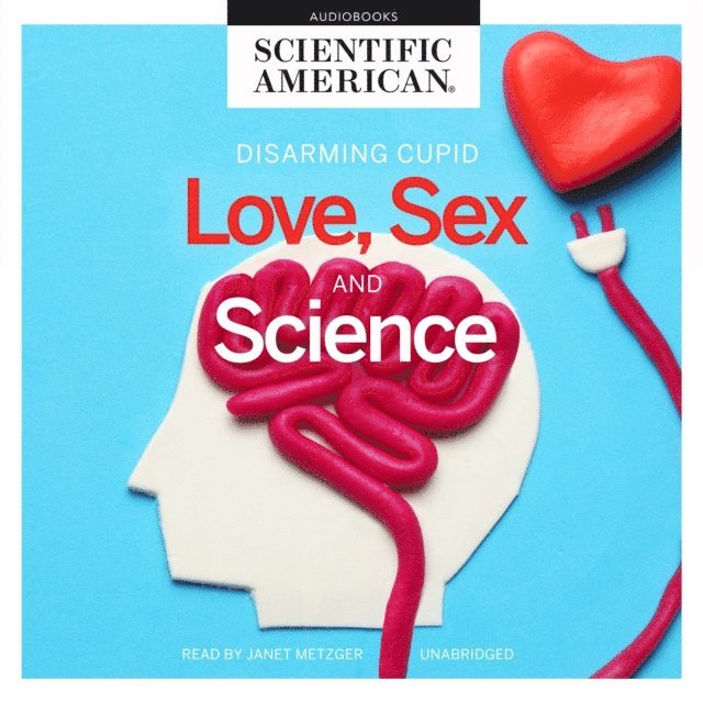 Scientific American - Love, Sex, and Science, Ljudbok