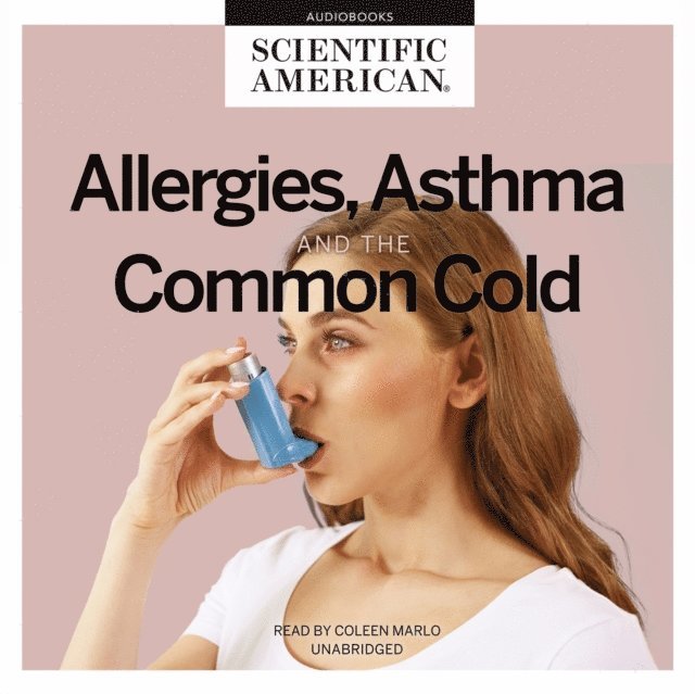 Scientific American - Allergies, Asthma, and the Common Cold, Ljudbok