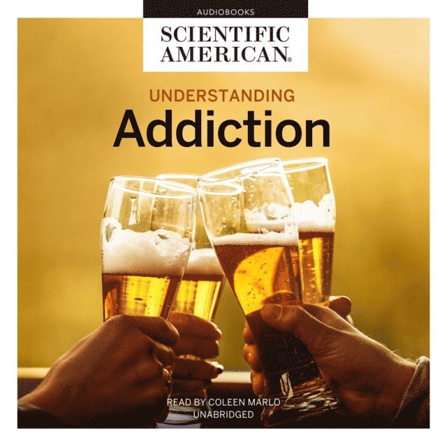 Scientific American - Understanding Addiction, Ljudbok