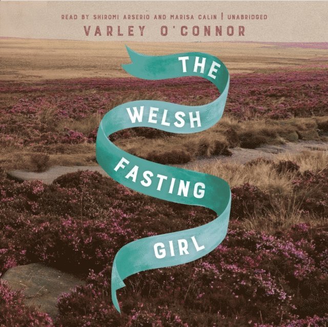 Varley O'Connor - Welsh Fasting Girl, Ljudbok
