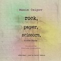 Rock, Paper, Scissors, and Other Stories
