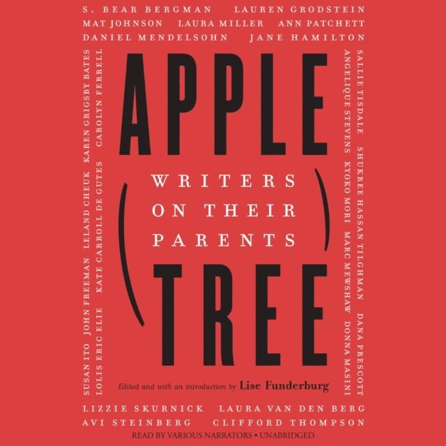various narrators, Lise Funderburg, various authors - Apple, Tree, Ljudbok