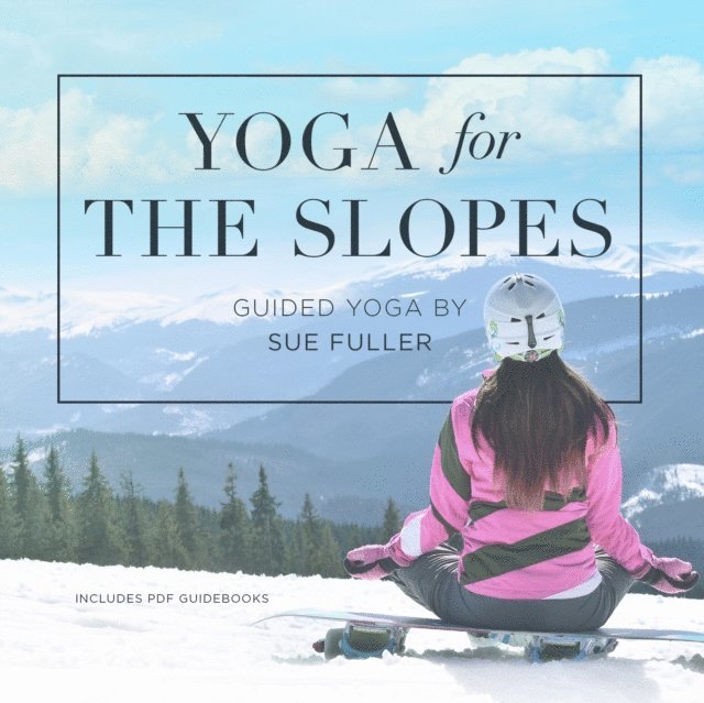 Sue Fuller, Yoga 2 Hear - Yoga for the Slopes, Ljudbok