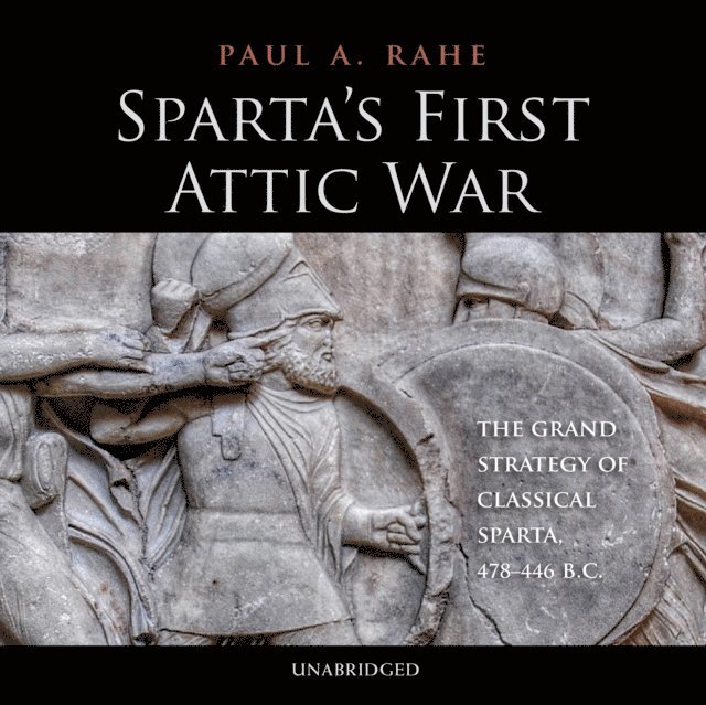 Paul A. Rahe - Sparta's First Attic War, Ljudbok