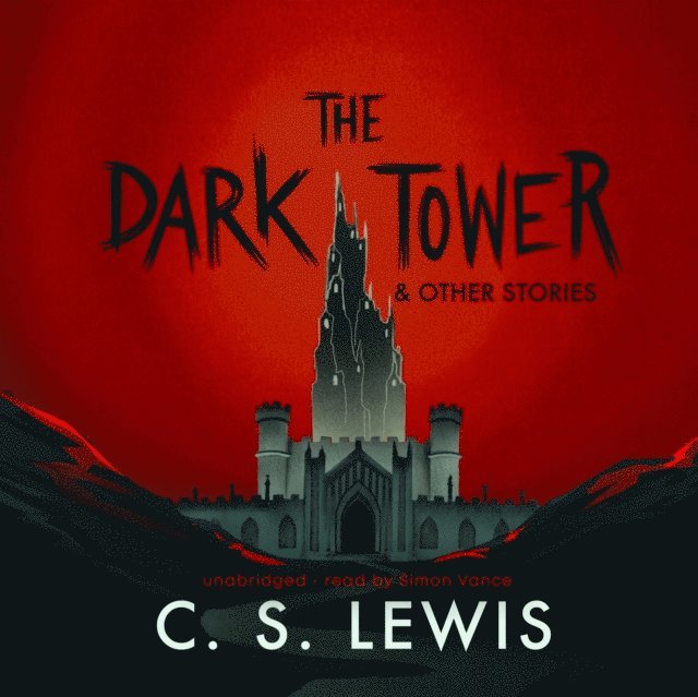 C. S. Lewis, Walter Hooper - Dark Tower, and Other Stories, Ljudbok
