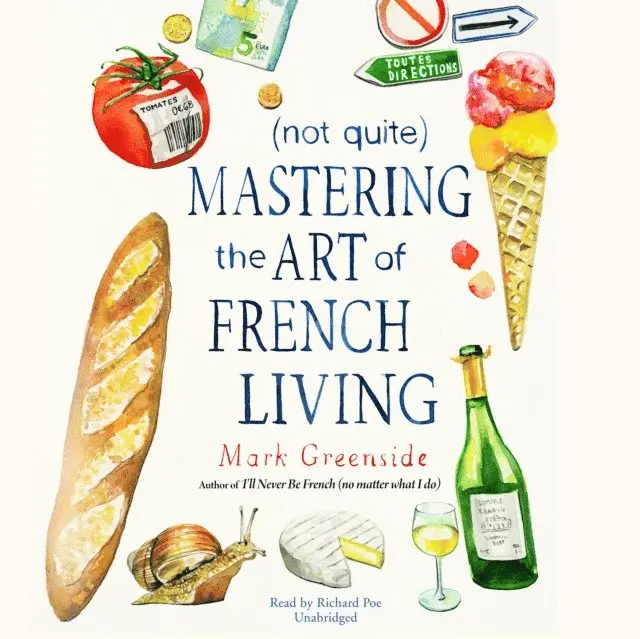 Mark Greenside - (Not Quite) Mastering the Art of French Living, Ljudbok. Tillgänglighet: Lägg i varukorg