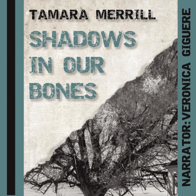 Tamara Merrill - Shadows in Our Bones, Ljudbok