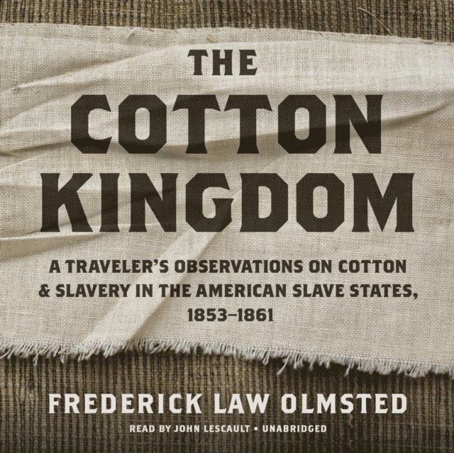 Frederick Law Olmsted - Cotton Kingdom, Ljudbok
