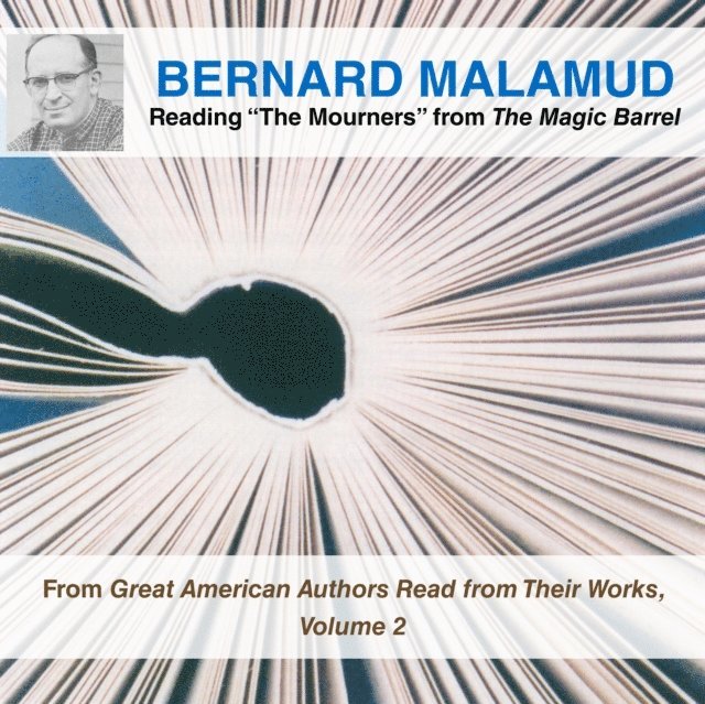 Bernard Malamud - Bernard Malamud Reading &quote;The Mourners&quote; from The Magic Barrel, Ljudbok