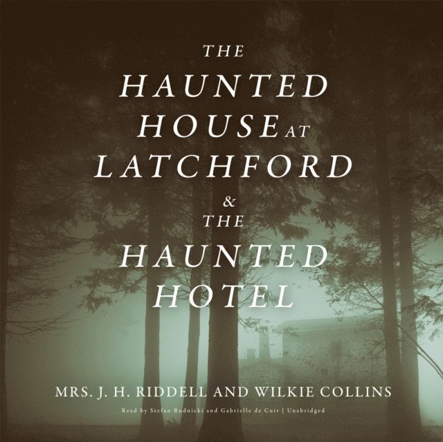 Wilkie Collins, J. H. Riddell - Haunted House at Latchford & The Haunted Hotel, Ljudbok