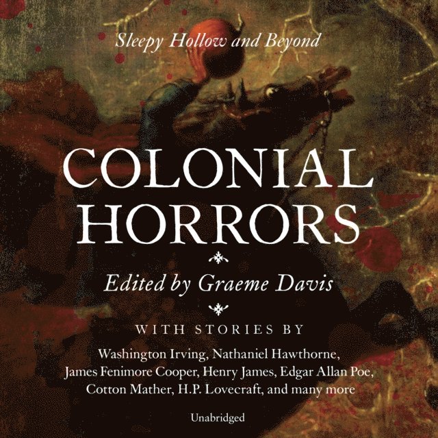 others, H. P. Lovecraft, Edgar Allan Poe, Henry James, Washington Irving, various authors, Graeme Davis - Colonial Horrors, Ljudbok