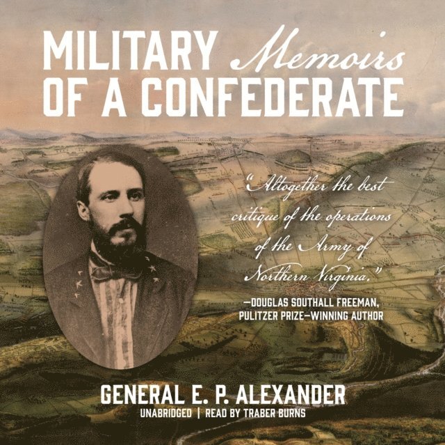 Edward Porter Alexander - Military Memoirs of a Confederate, Ljudbok