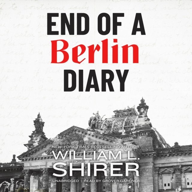 William L. Shirer - End of a Berlin Diary, Ljudbok