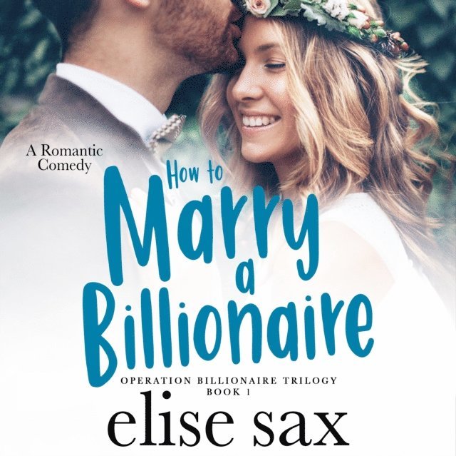 Elise Sax - How to Marry a Billionaire, Ljudbok