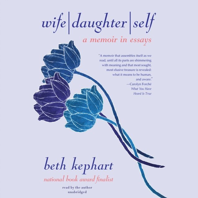 Beth Kephart - Wife | Daughter | Self, Ljudbok