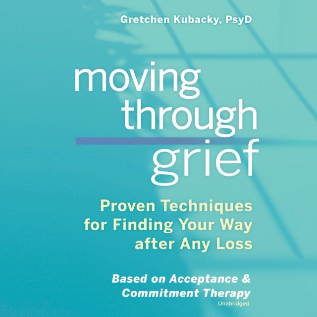 Gretchen Kubacky - Moving through Grief, Ljudbok