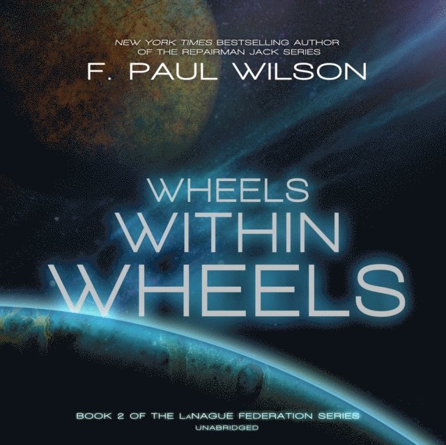 F. Paul Wilson - Wheels within Wheels, Ljudbok