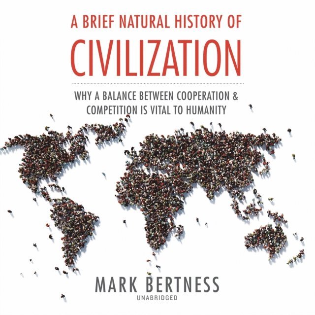 Mark Bertness - Brief Natural History of Civilization, Ljudbok