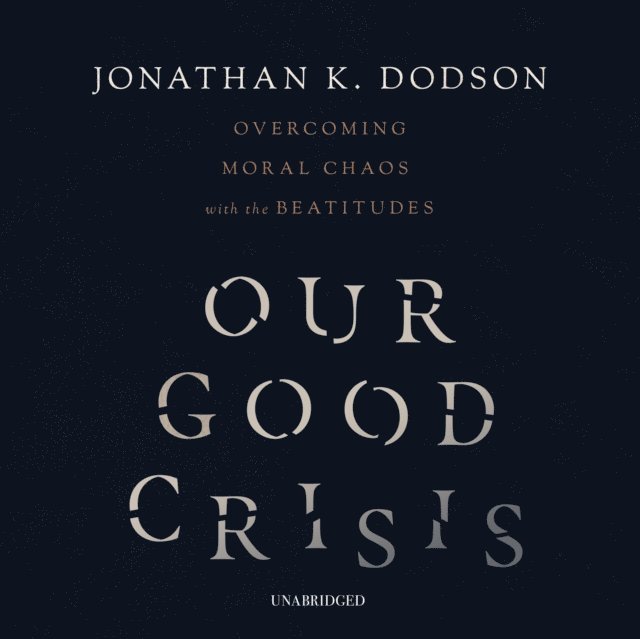 Jonathan K. Dodson - Our Good Crisis, Ljudbok