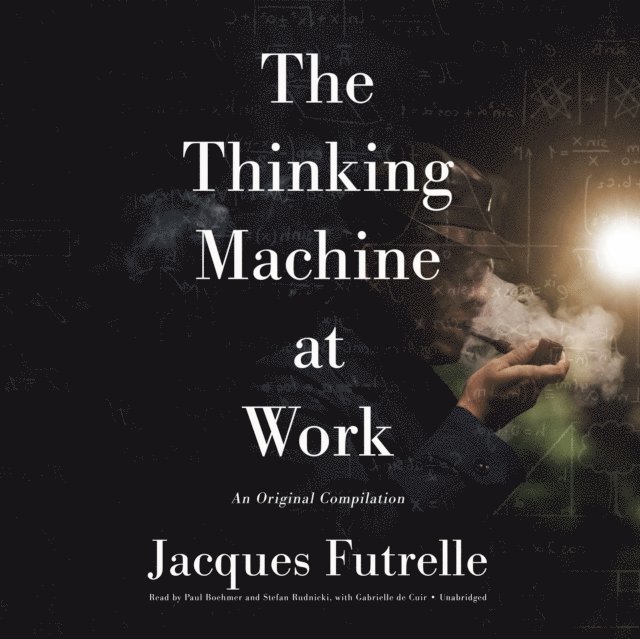 Jacques Futrelle - Thinking Machine at Work, Ljudbok