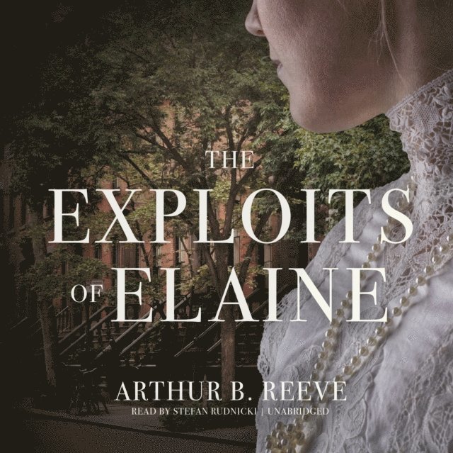 Arthur B. Reeve - Exploits of Elaine, Ljudbok
