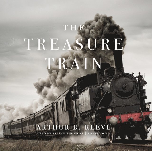 Arthur B. Reeve - Treasure Train, Ljudbok
