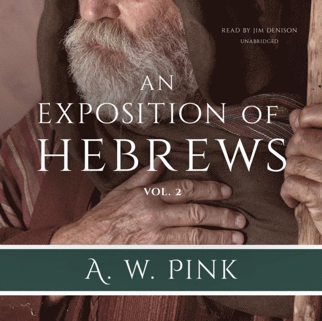 Arthur W. Pink - Exposition of Hebrews, Vol. 2, Ljudbok