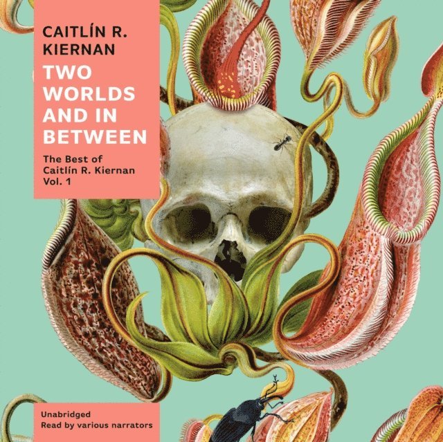 Caitlin R. Kiernan - Two Worlds and In Between, Ljudbok