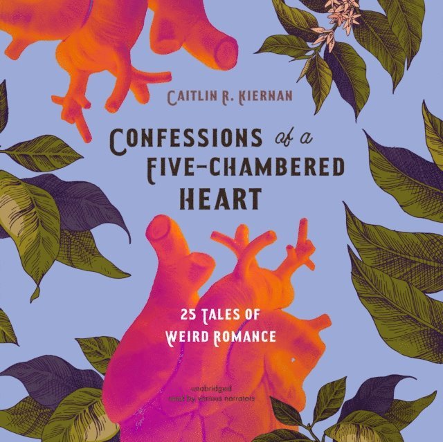 Caitlin R. Kiernan - Confessions of a Five-Chambered Heart, Ljudbok