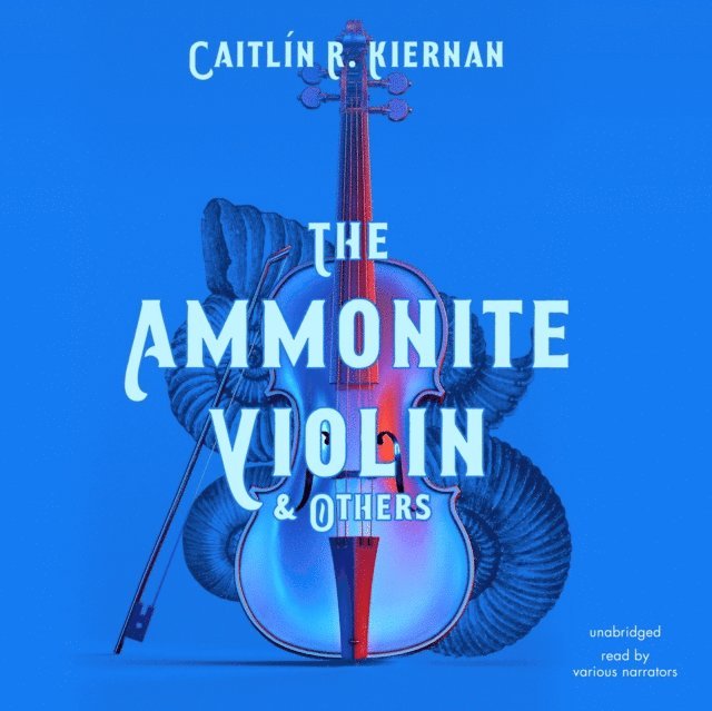 Caitlin R. Kiernan - Ammonite Violin & Others, Ljudbok