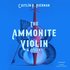Ammonite Violin & Others