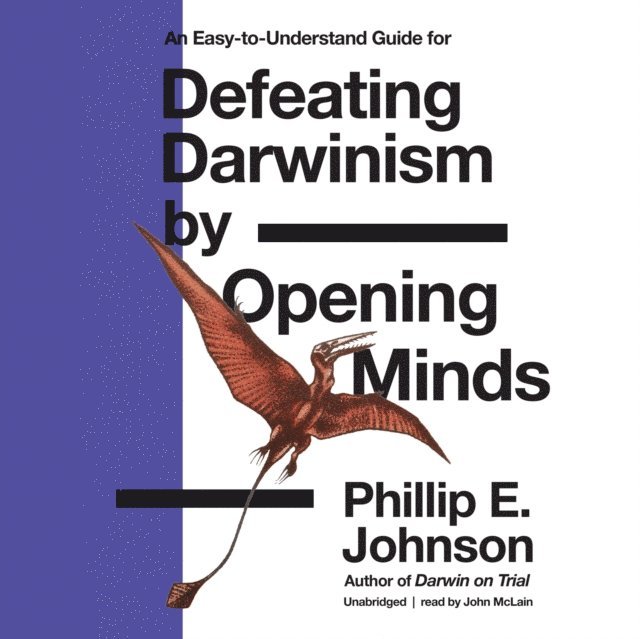 Phillip E. Johnson - Defeating Darwinism by Opening Minds, Ljudbok