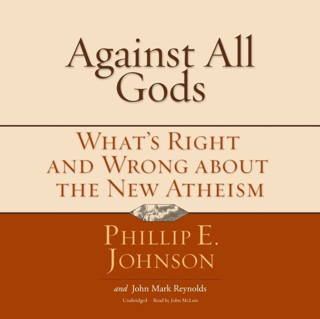 John Mark Reynolds, Phillip E. Johnson - Against All Gods, Ljudbok