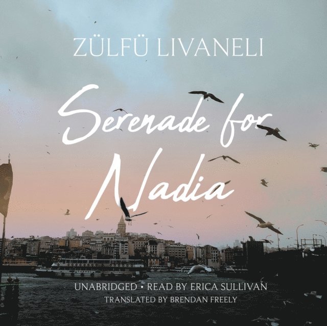 Zulfu Livaneli - Serenade for Nadia, Ljudbok