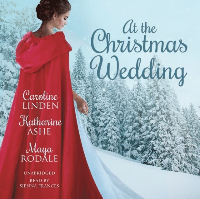 Maya Rodale, Katharine Ashe, Caroline Linden - At the Christmas Wedding, Ljudbok
