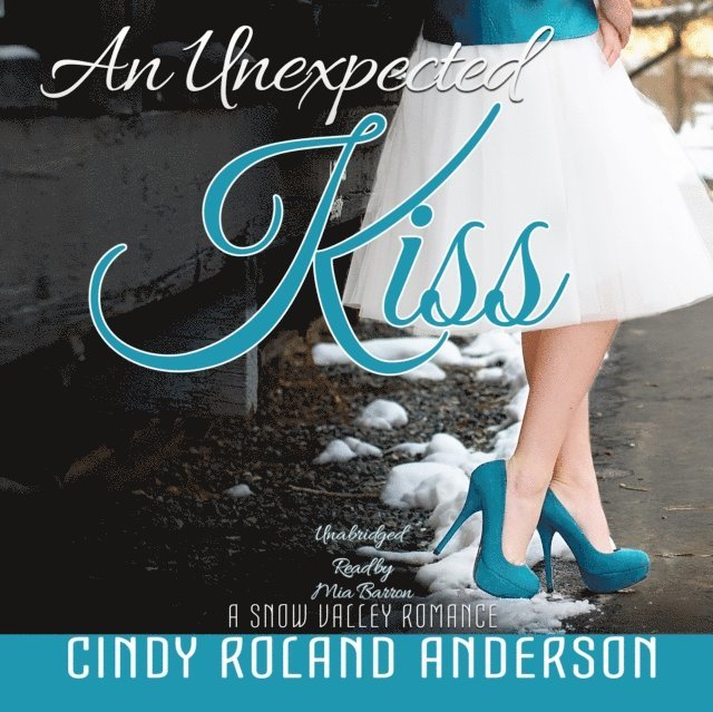 Cindy Roland Anderson - Unexpected Kiss, Ljudbok